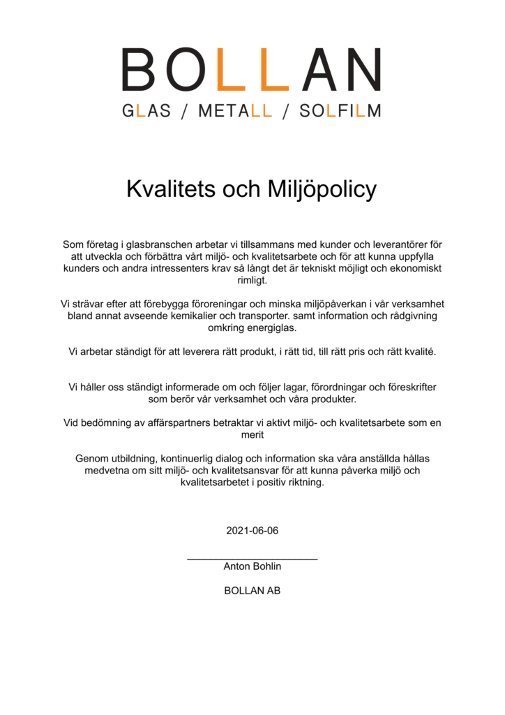 Miljöpolicy från Bollan AB som beskriver företagets åtagande att minska miljöpåverkan och främja hållbarhet inom glas, metall och solfilm. Fokus ligger på att följa miljölagar, förebygga föroreningar och erbjuda miljövänliga lösningar. Dokumentet är undertecknat av Anton Bohlin, Bollan AB.